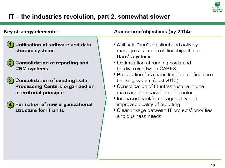 IT – the industries revolution, part 2, somewhat slower Key strategy elements: 1 •