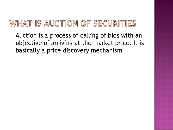 Auction is a process of calling of bids with an objective of arriving at