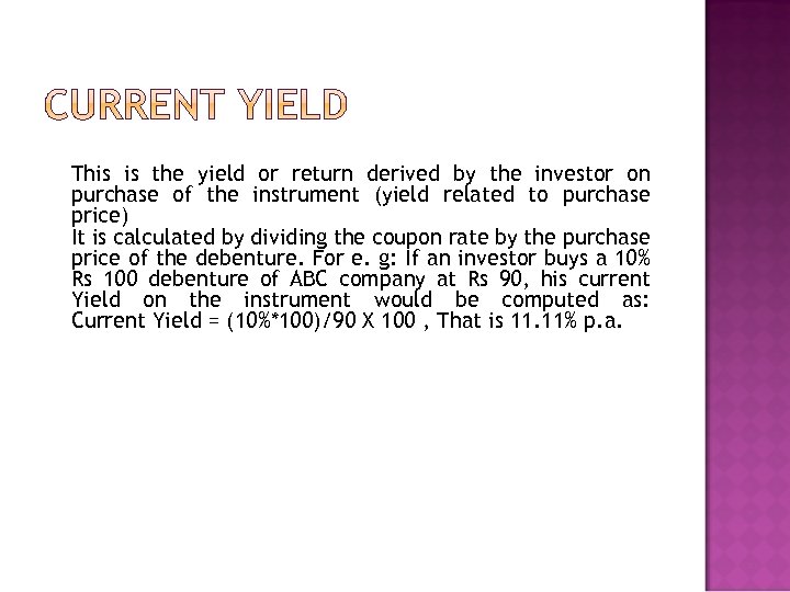 This is the yield or return derived by the investor on purchase of the