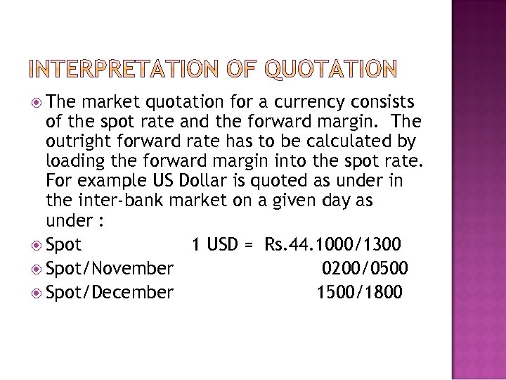  The market quotation for a currency consists of the spot rate and the