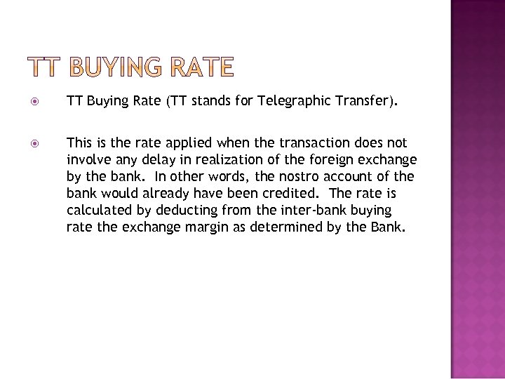  TT Buying Rate (TT stands for Telegraphic Transfer). This is the rate applied