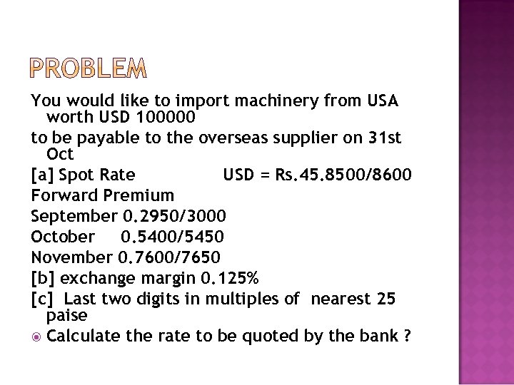You would like to import machinery from USA worth USD 100000 to be payable