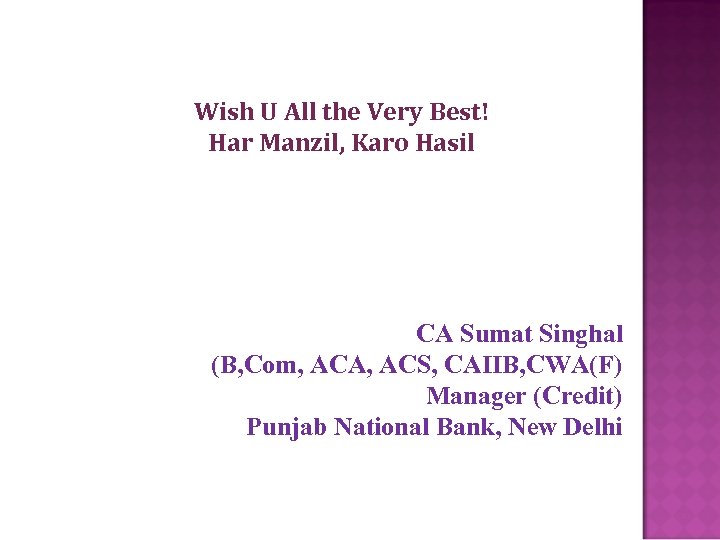 Wish U All the Very Best! Har Manzil, Karo Hasil CA Sumat Singhal (B,