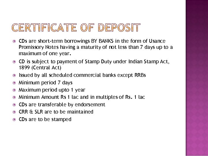  CDs are short-term borrowings BY BANKS in the form of Usance Promissory Notes
