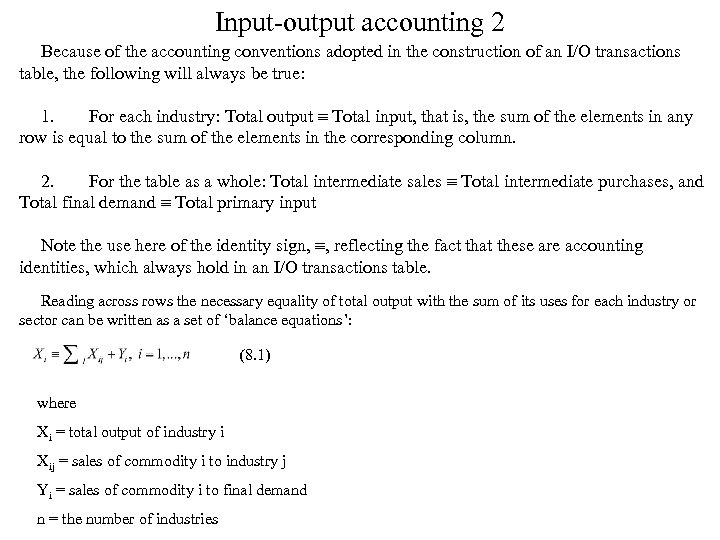 Input-output accounting 2 Because of the accounting conventions adopted in the construction of an