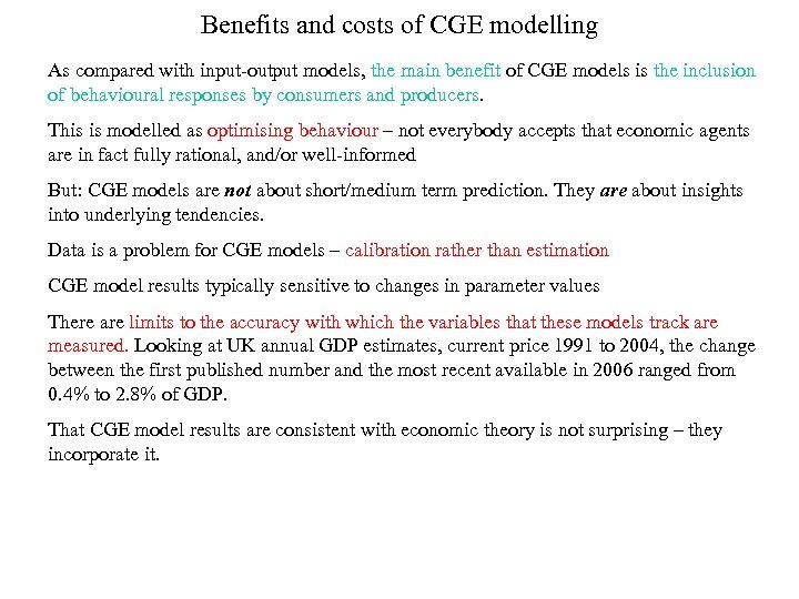 Benefits and costs of CGE modelling As compared with input-output models, the main benefit