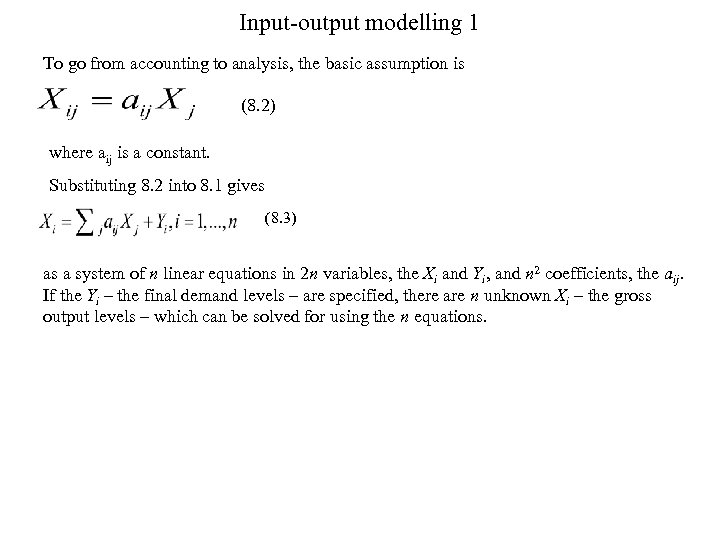 Input-output modelling 1 To go from accounting to analysis, the basic assumption is (8.