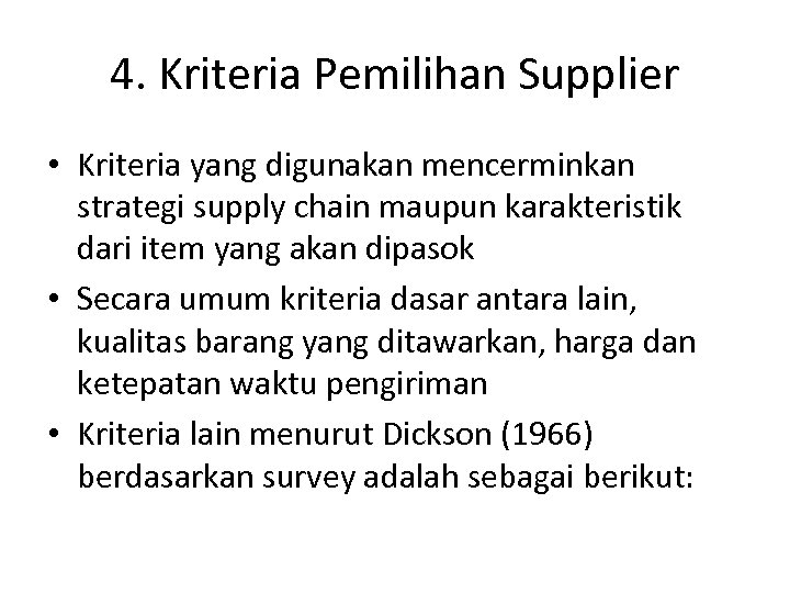 4. Kriteria Pemilihan Supplier • Kriteria yang digunakan mencerminkan strategi supply chain maupun karakteristik