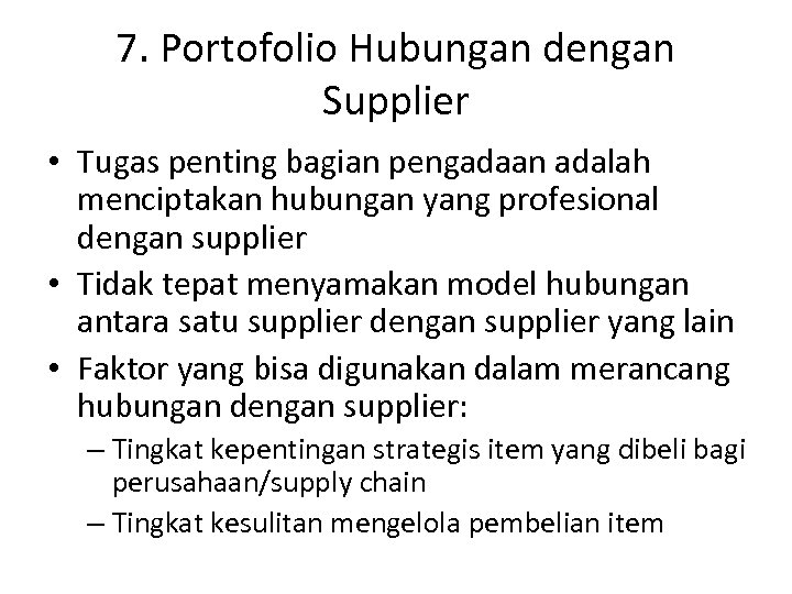 7. Portofolio Hubungan dengan Supplier • Tugas penting bagian pengadaan adalah menciptakan hubungan yang