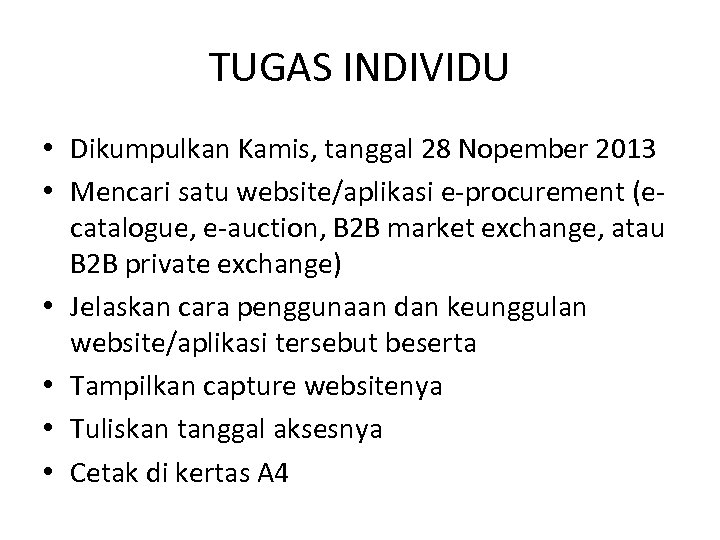 TUGAS INDIVIDU • Dikumpulkan Kamis, tanggal 28 Nopember 2013 • Mencari satu website/aplikasi e-procurement
