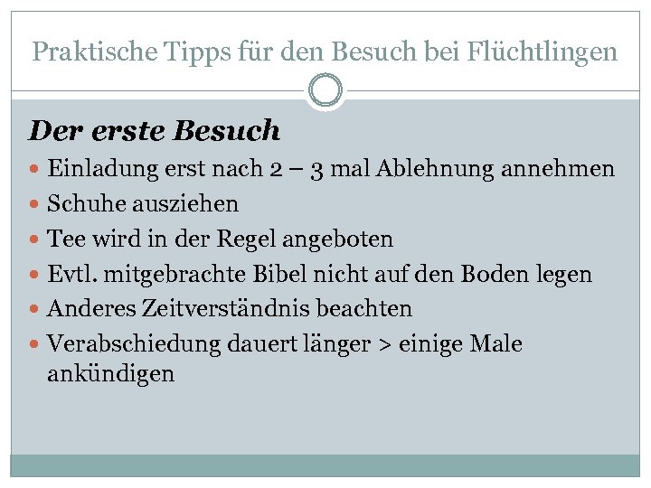 Praktische Tipps für den Besuch bei Flüchtlingen Der erste Besuch Einladung erst nach 2
