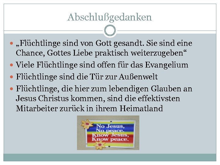 Abschlußgedanken „Flüchtlinge sind von Gott gesandt. Sie sind eine Chance, Gottes Liebe praktisch weiterzugeben“