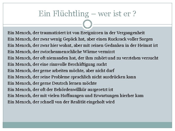 Ein Flüchtling – wer ist er ? Ein Mensch, der traumatisiert ist von Ereignissen