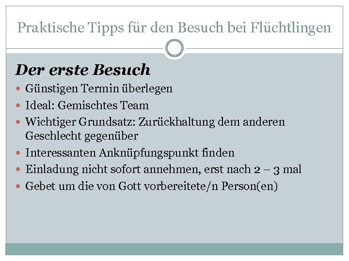 Praktische Tipps für den Besuch bei Flüchtlingen Der erste Besuch Günstigen Termin überlegen Ideal: