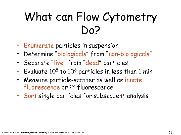 What can Flow Cytometry Do? • • • Enumerate particles in suspension Determine “biologicals”