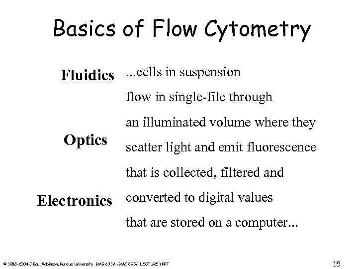 Basics of Flow Cytometry Fluidics. . . cells in suspension flow in single-file through