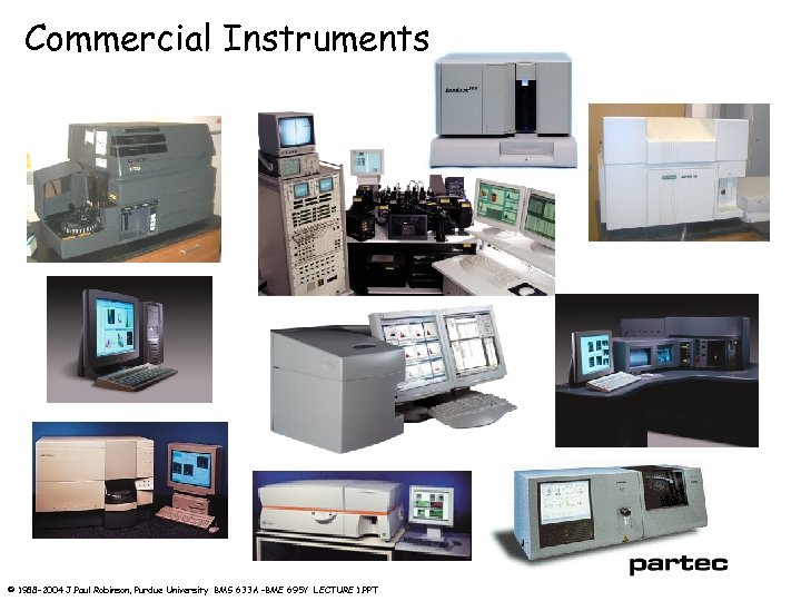 Commercial Instruments © 1988 -2004 J. Paul Robinson, Purdue University BMS 633 A –BME