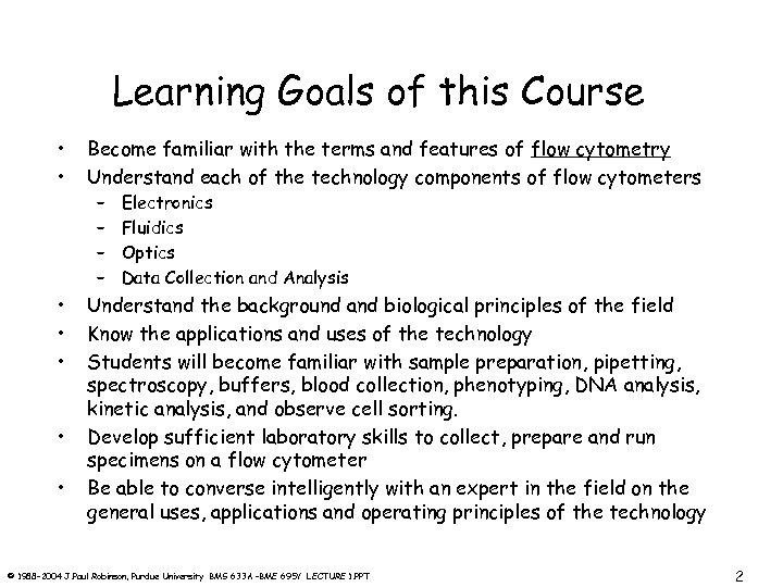 Learning Goals of this Course • • Become familiar with the terms and features