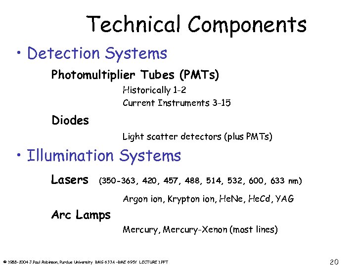 Technical Components • Detection Systems Photomultiplier Tubes (PMTs) Historically 1 -2 Current Instruments 3