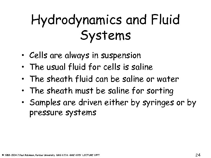 Hydrodynamics and Fluid Systems • • • Cells are always in suspension The usual