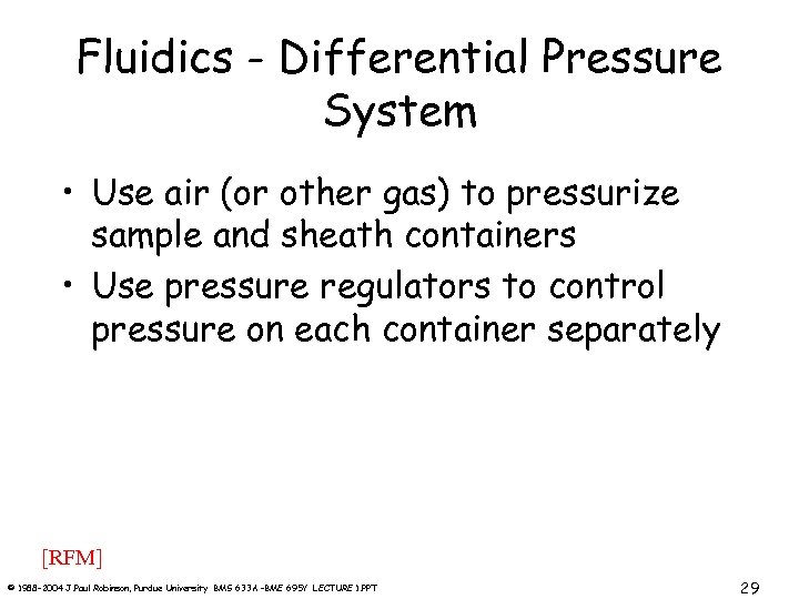 Fluidics - Differential Pressure System • Use air (or other gas) to pressurize sample