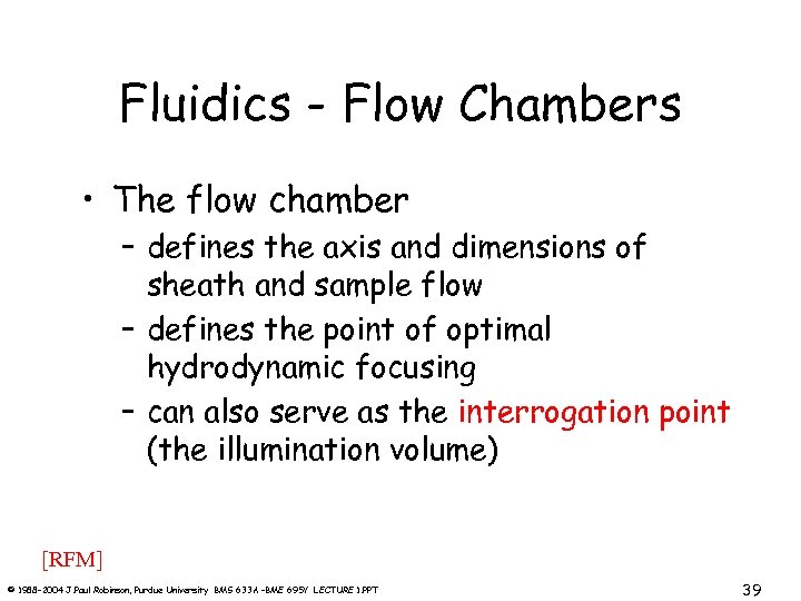 Fluidics - Flow Chambers • The flow chamber – defines the axis and dimensions