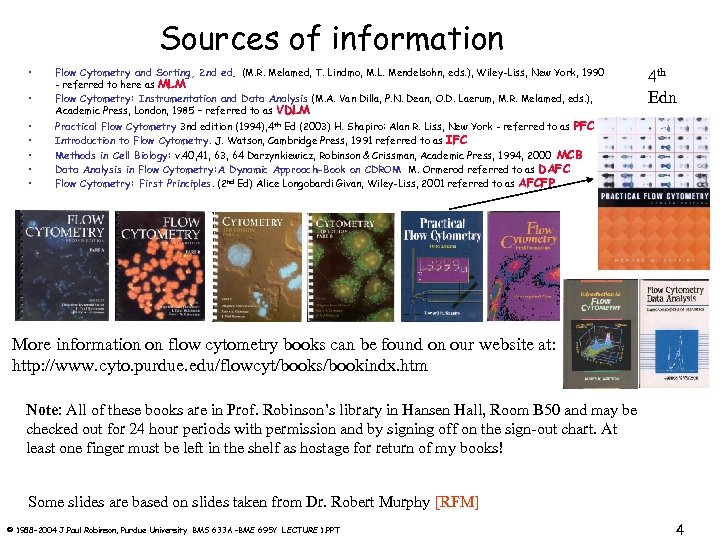 Sources of information • • Flow Cytometry and Sorting, 2 nd ed. (M. R.