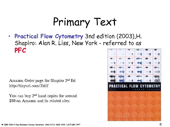 Primary Text • Practical Flow Cytometry 3 nd edition (2003), H. Shapiro: Alan R.