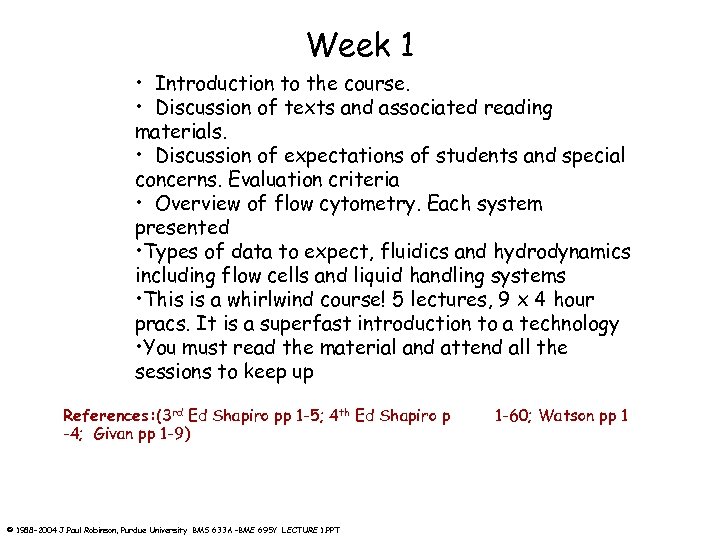 Week 1 • Introduction to the course. • Discussion of texts and associated reading