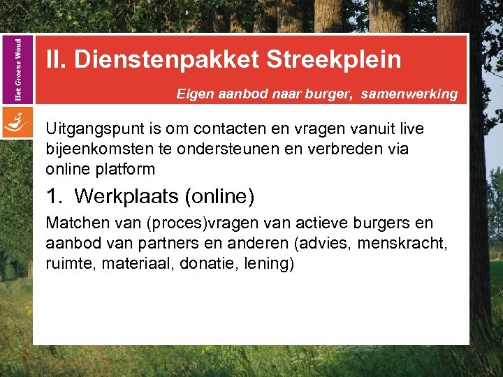 II. Dienstenpakket Streekplein Eigen aanbod naar burger, samenwerking Uitgangspunt is om contacten en vragen