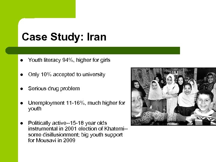 Case Study: Iran l Youth literacy 94%, higher for girls l Only 10% accepted