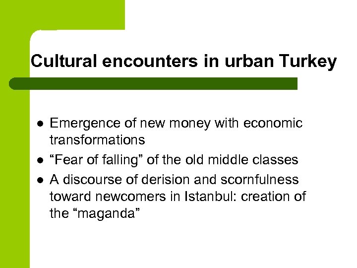 Cultural encounters in urban Turkey l l l Emergence of new money with economic