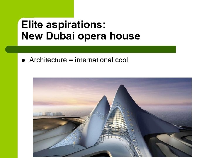 Elite aspirations: New Dubai opera house l Architecture = international cool 