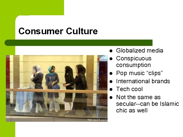 Consumer Culture l l l Globalized media Conspicuous consumption Pop music “clips” International brands