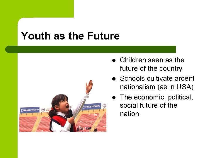 Youth as the Future l l l Children seen as the future of the