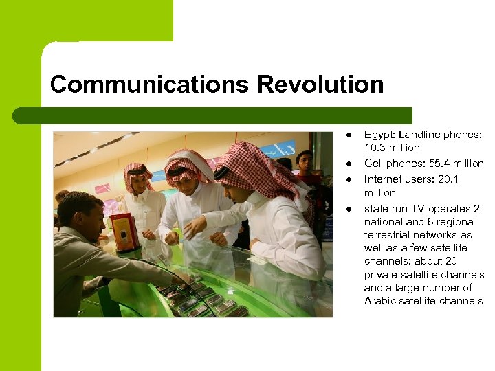 Communications Revolution l l Egypt: Landline phones: 10. 3 million Cell phones: 55. 4