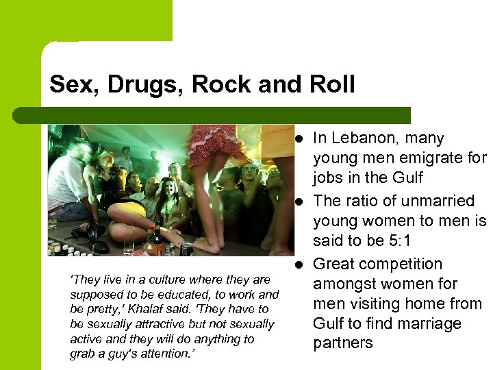 Sex, Drugs, Rock and Roll l 'They live in a culture where they are