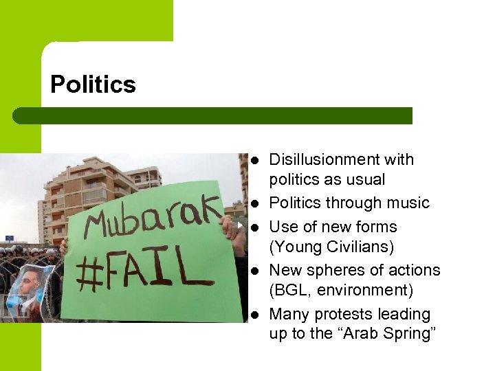 Politics l l l Disillusionment with politics as usual Politics through music Use of