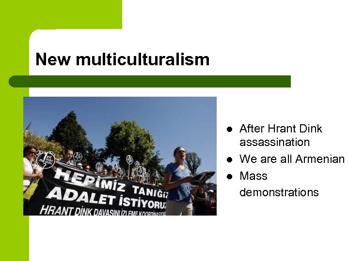New multiculturalism After Hrant Dink assassination l We are all Armenian l Mass demonstrations
