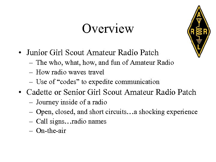 Overview • Junior Girl Scout Amateur Radio Patch – The who, what, how, and