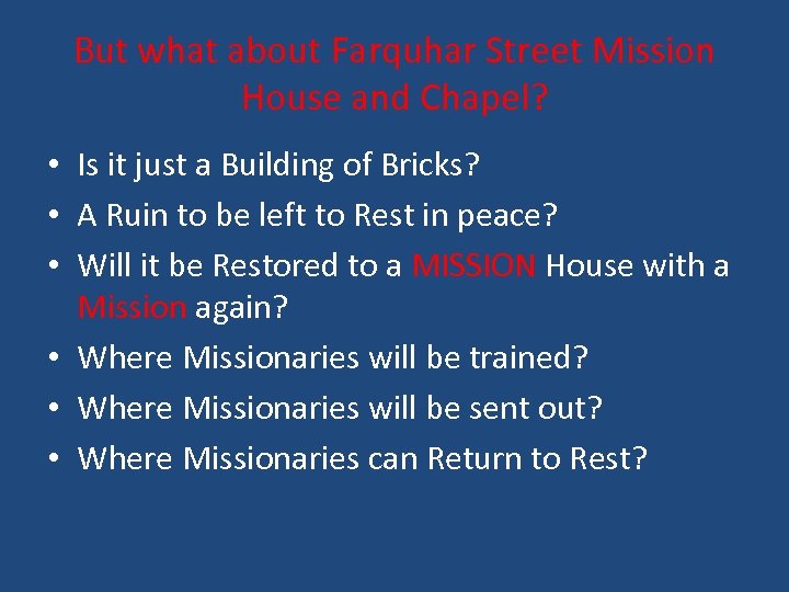 But what about Farquhar Street Mission House and Chapel? • Is it just a