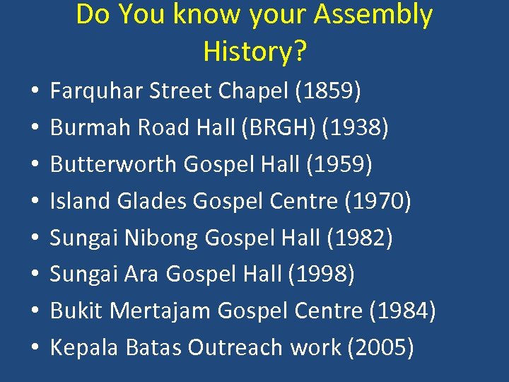 Do You know your Assembly History? • • Farquhar Street Chapel (1859) Burmah Road