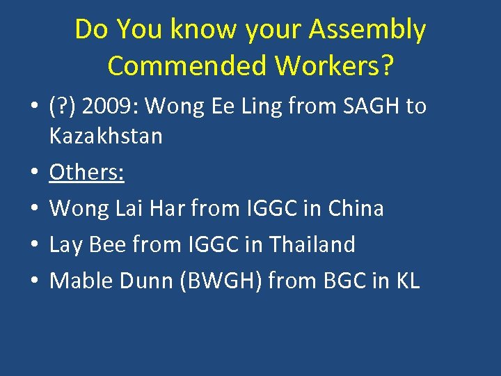 Do You know your Assembly Commended Workers? • (? ) 2009: Wong Ee Ling