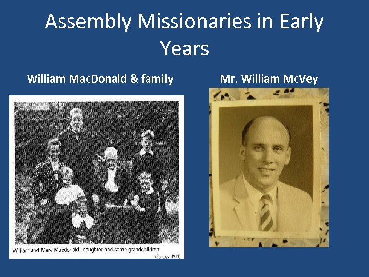 Assembly Missionaries in Early Years William Mac. Donald & family Mr. William Mc. Vey