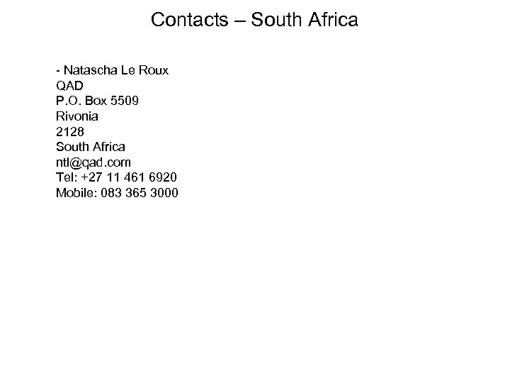 Contacts – South Africa - Natascha Le Roux QAD P. O. Box 5509 Rivonia