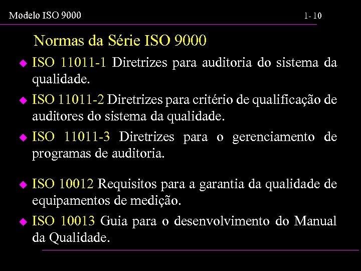 Modelo ISO 9000 1 - 10 Normas da Série ISO 9000 u u u