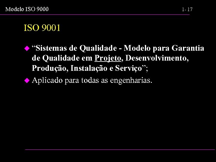 Modelo ISO 9000 1 - 17 ISO 9001 u “Sistemas de Qualidade - Modelo