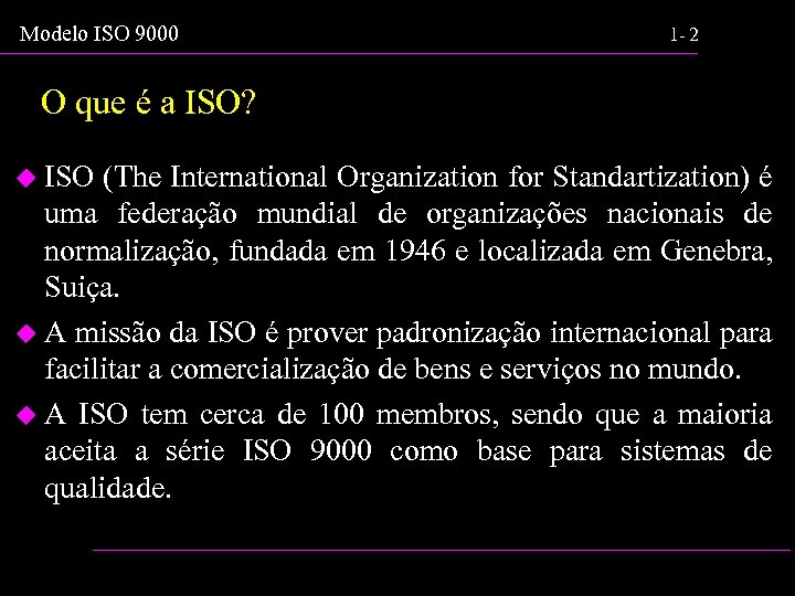 Modelo ISO 9000 1 - 2 O que é a ISO? u ISO (The