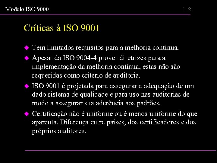 Modelo ISO 9000 1 - 21 Críticas à ISO 9001 u u Tem limitados