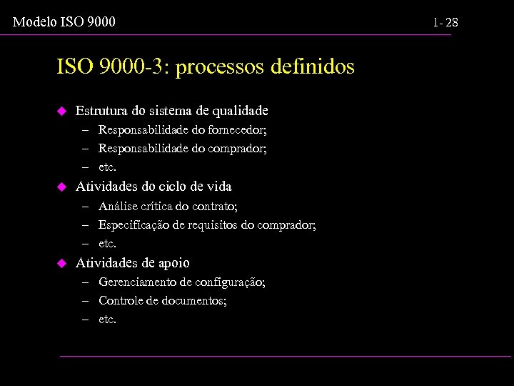 Modelo ISO 9000 -3: processos definidos u Estrutura do sistema de qualidade – Responsabilidade